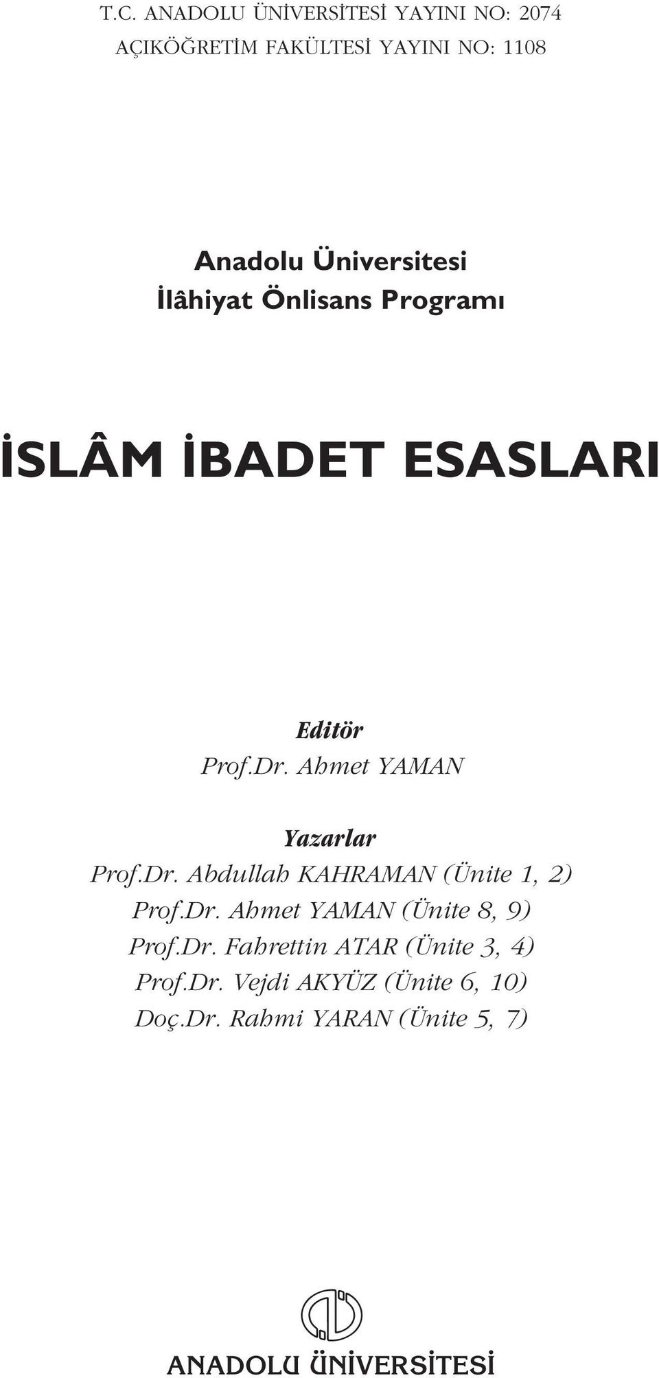 Ahmet YAMAN Yazarlar Prof.Dr. Abdullah KAHRAMAN (Ünite 1, 2) Prof.Dr. Ahmet YAMAN (Ünite 8, 9) Prof.