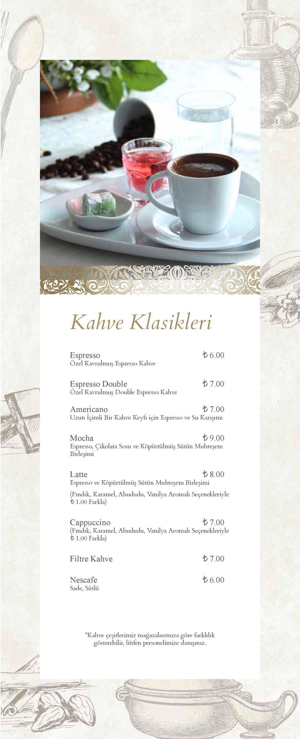 00 Espresso ve Köpürtülmüş Sütün Muhteşem Birleşimi (Fındık, Karamel, Ahududu, Vanilya Aromalı Seçenekleriyle 1.00 Farkla) Cappuccino 7.