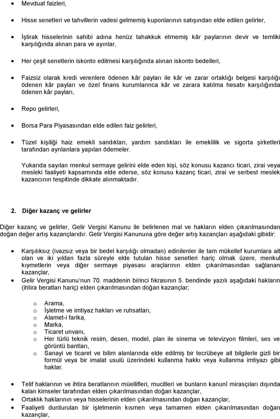 karşılığı ödenen kâr payları ve özel finans kurumlarınca kâr ve zarara katılma hesabı karşılığında ödenen kâr payları, Rep gelirleri, Brsa Para Piyasasından elde edilen faiz gelirleri, Tüzel kişiliği