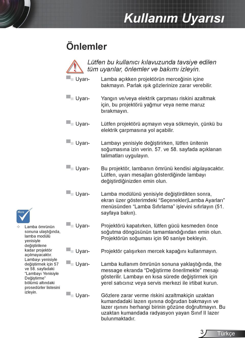 Uyarı- Lütfen projektörü açmayın veya sökmeyin, çünkü bu elektrik çarpmasına yol açabilir. Uyarı- Lambayı yenisiyle değiştirirken, lütfen ünitenin soğumasına izin verin. 57. ve 58.