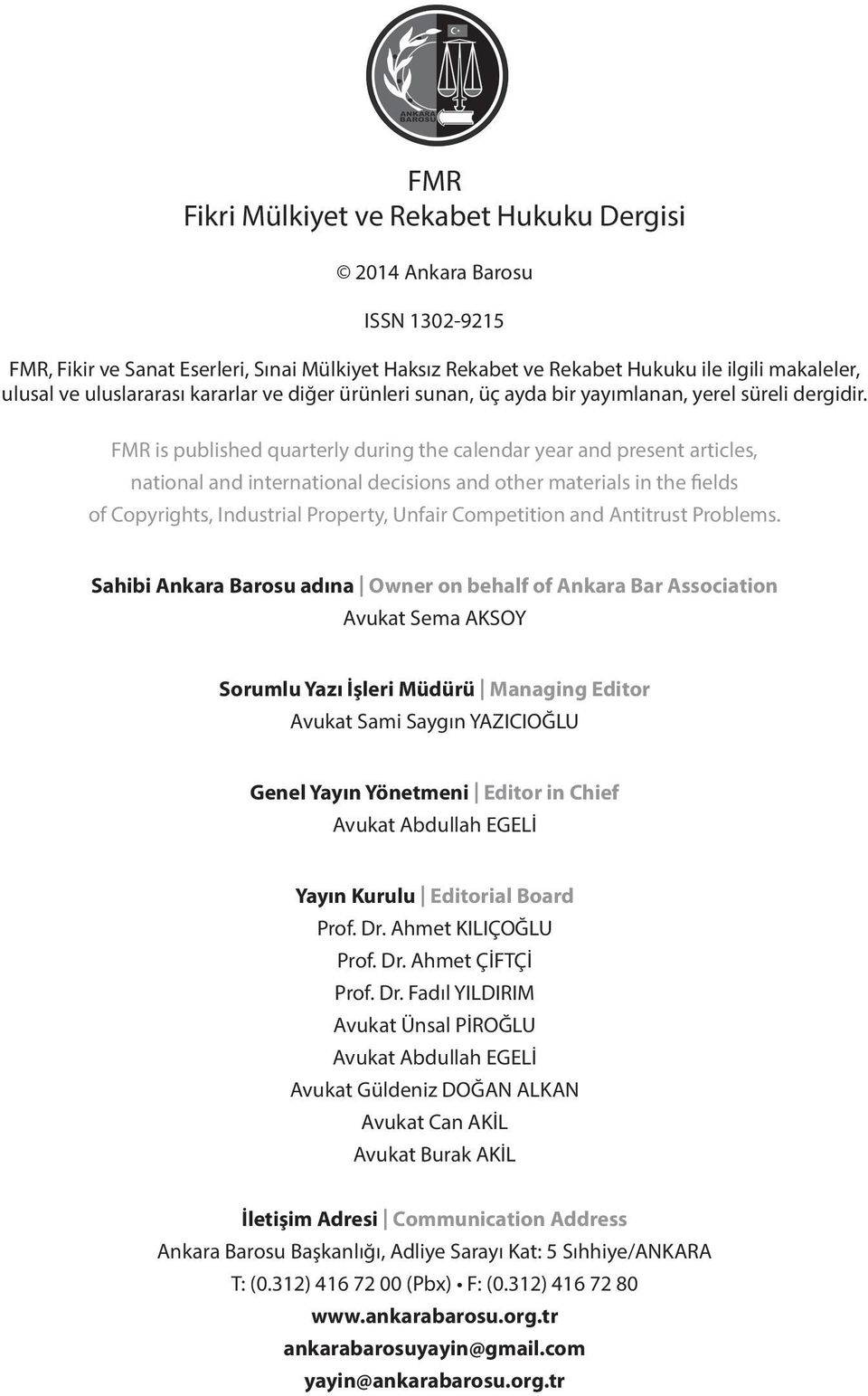 FMR is published quarterly during the calendar year and present articles, national and international decisions and other materials in the fields of Copyrights, Industrial Property, Unfair Competition