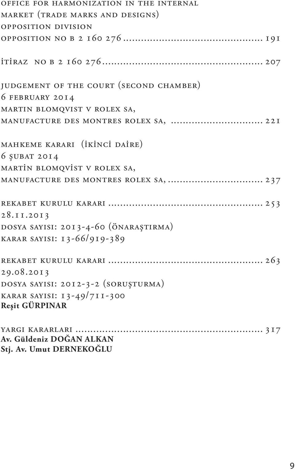 Rolex SA, Manufacture des Montres Rolex SA, 237 Rekabet Kurulu Kararı 253 28.11.