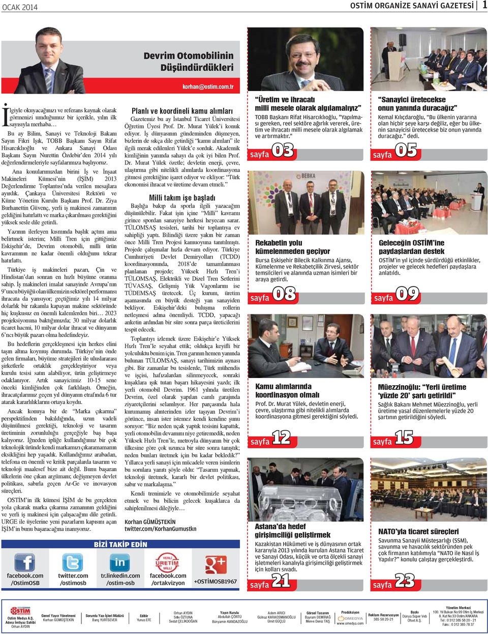 Hisarcıklıoğlu ve Ankara Sanayi Odası Başkanı Sayın Nurettin Özdebir den 2014 yılı değerlendirmeleriyle sayfalarımıza başlıyoruz.