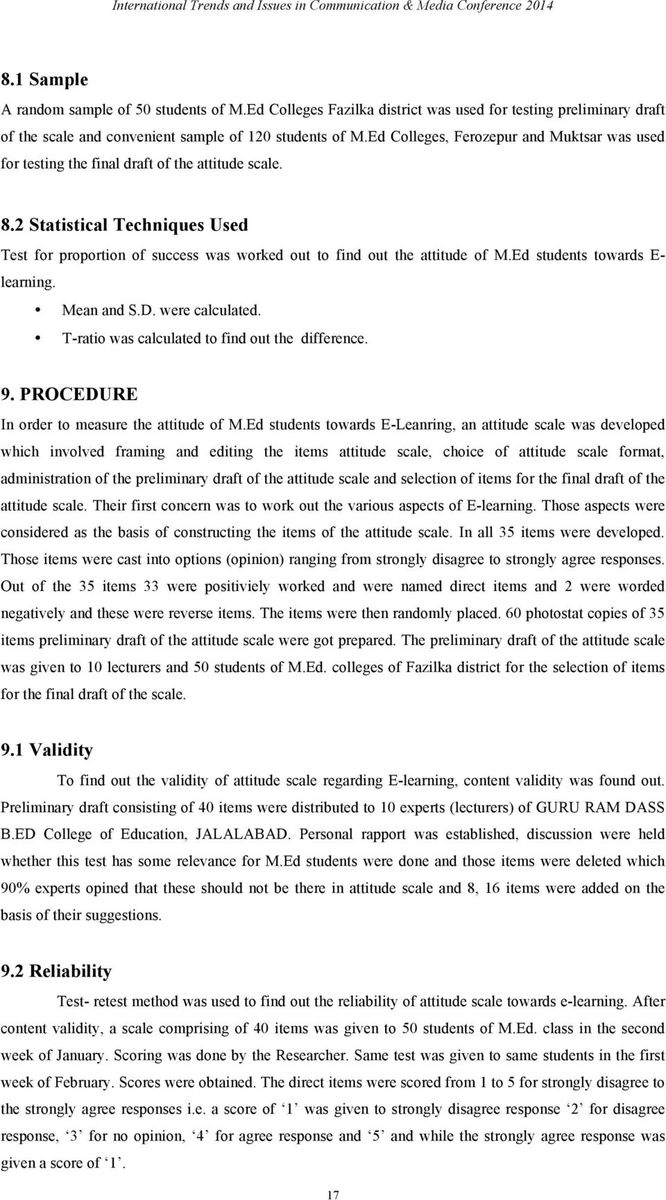 2 Statistical Techniques Used Test for proportion of success was worked out to find out the attitude of M.Ed students towards E- learning. Mean and S.D. were calculated.