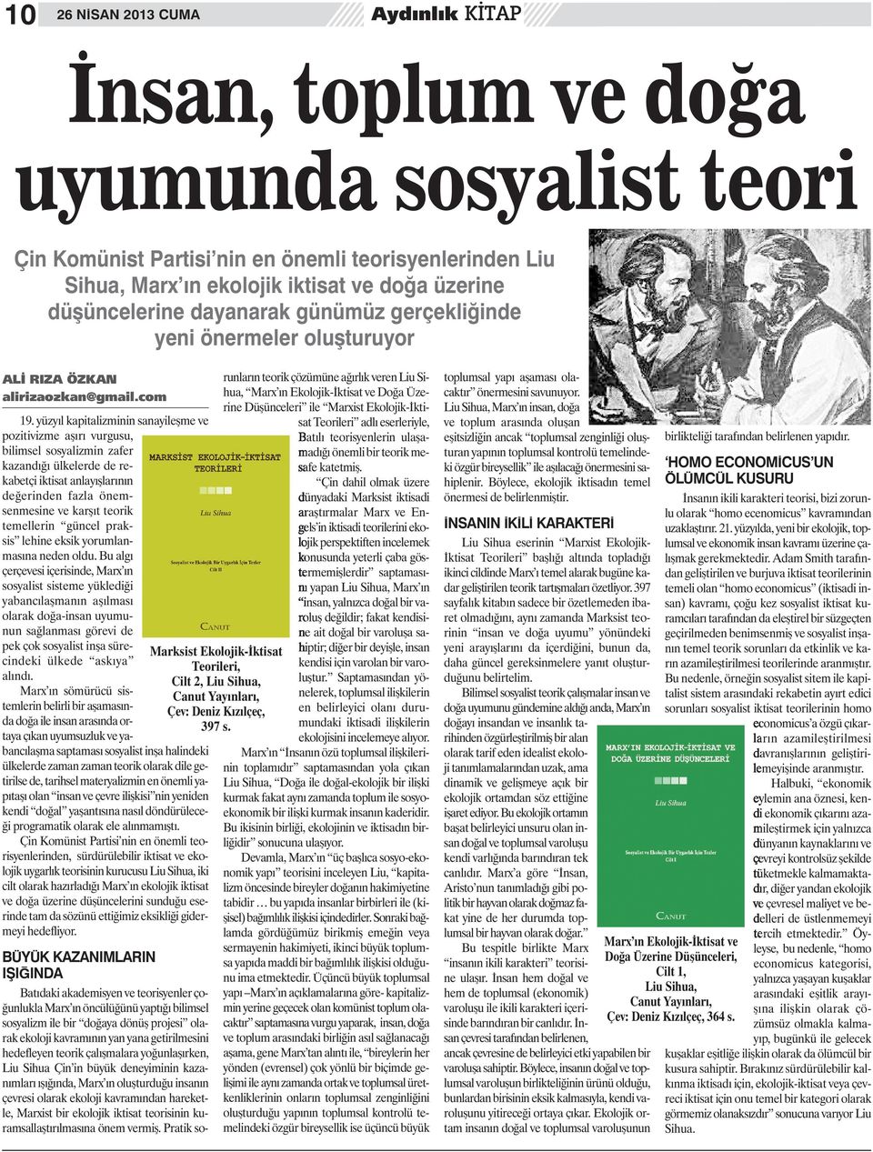 yüzyıl kapitalizminin sanayileşme ve pozitivizme aşırı vurgusu, bilimsel sosyalizmin zafer kazandığı ülkelerde de rekabetçi iktisat anlayışlarının değerinden fazla önemsenmesine ve karşıt teorik