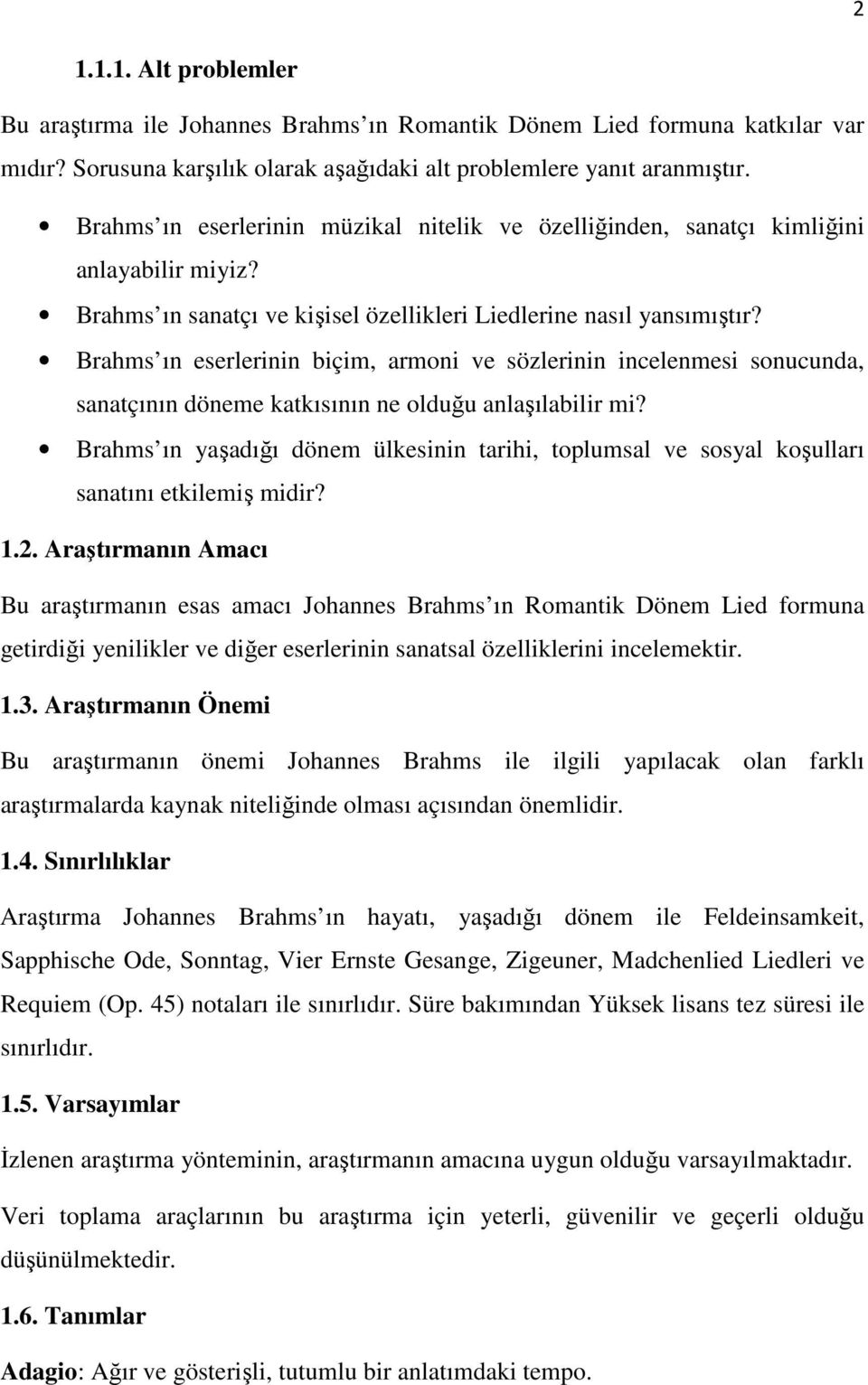 Brahms ın eserlerinin biçim, armoni ve sözlerinin incelenmesi sonucunda, sanatçının döneme katkısının ne olduğu anlaşılabilir mi?