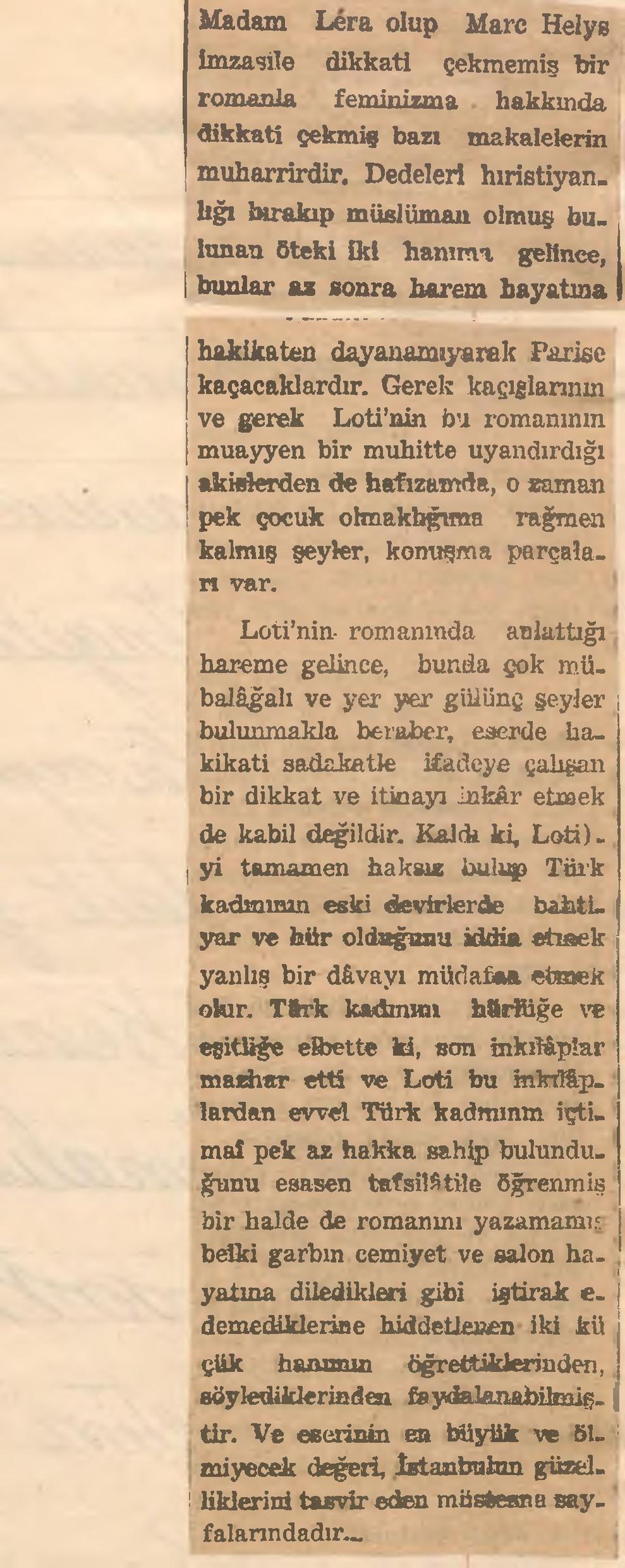 Gerek kaçışlarının ve gerek Loti nin bu romanının muayyen bir muhitte uyandırdığı akislerden de hafızamda, o zaman pek çocuk olmaklığıma rağmen kalmış şeyler, konuşma parçaları var.