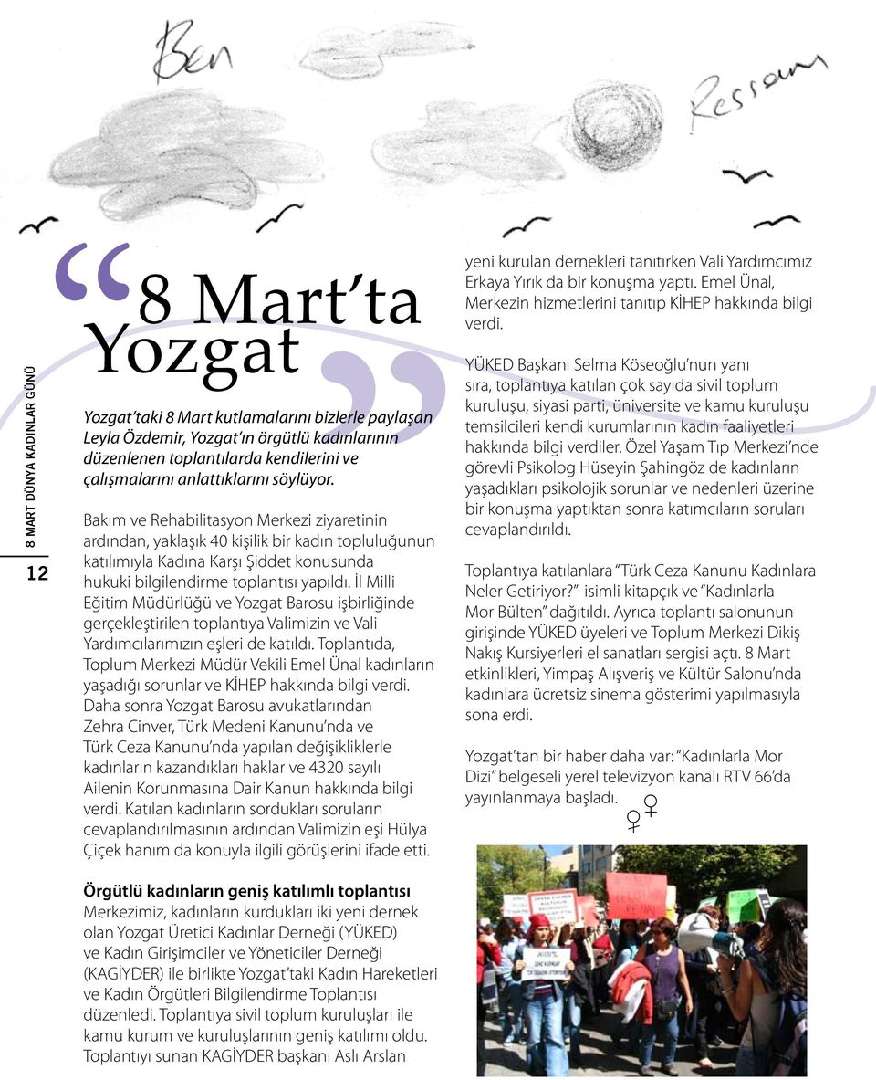 temsilcileri kendi kurumlarının kadın faaliyetleri Leyla Özdemir, Yozgat ın örgütlü kadınlarının hakkında bilgi verdiler.