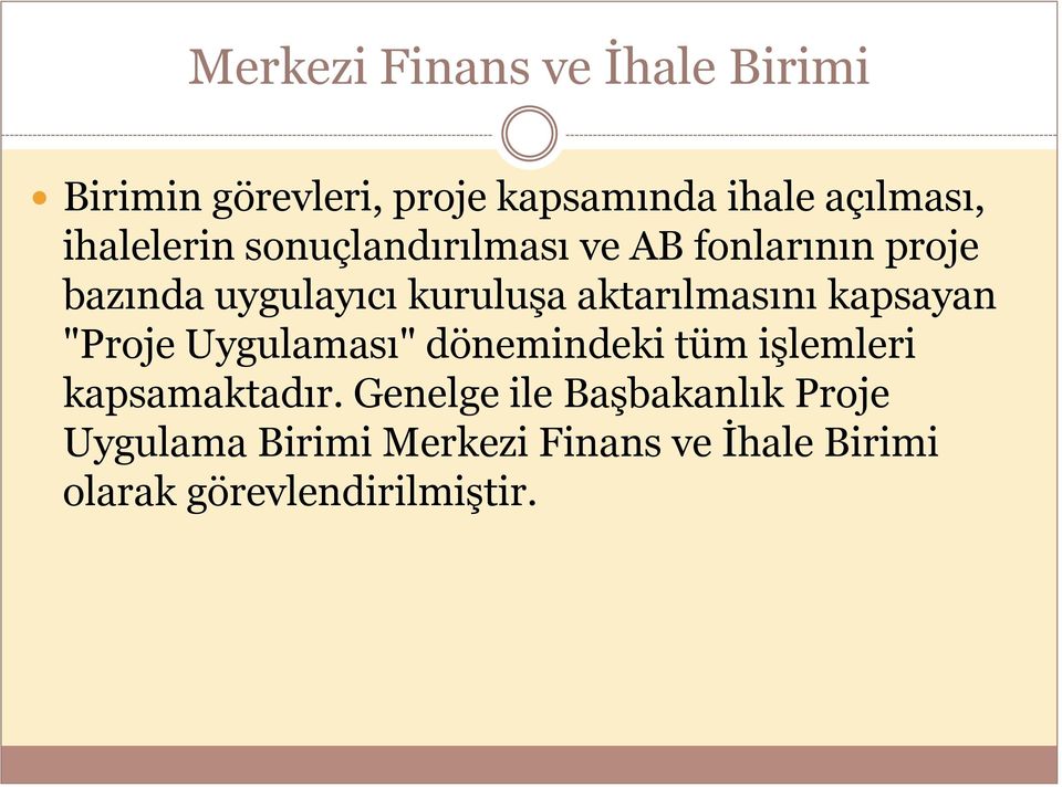 aktarılmasını kapsayan "Proje Uygulaması" dönemindeki tüm işlemleri kapsamaktadır.