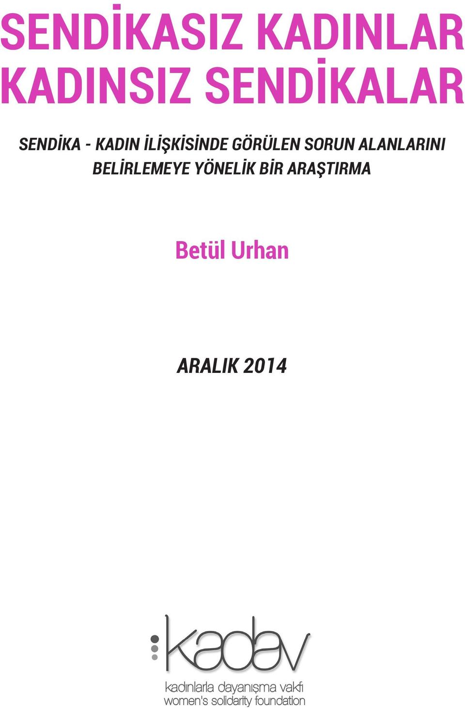 İLİŞKİSİNDE GÖRÜLEN SORUN ALANLARINI