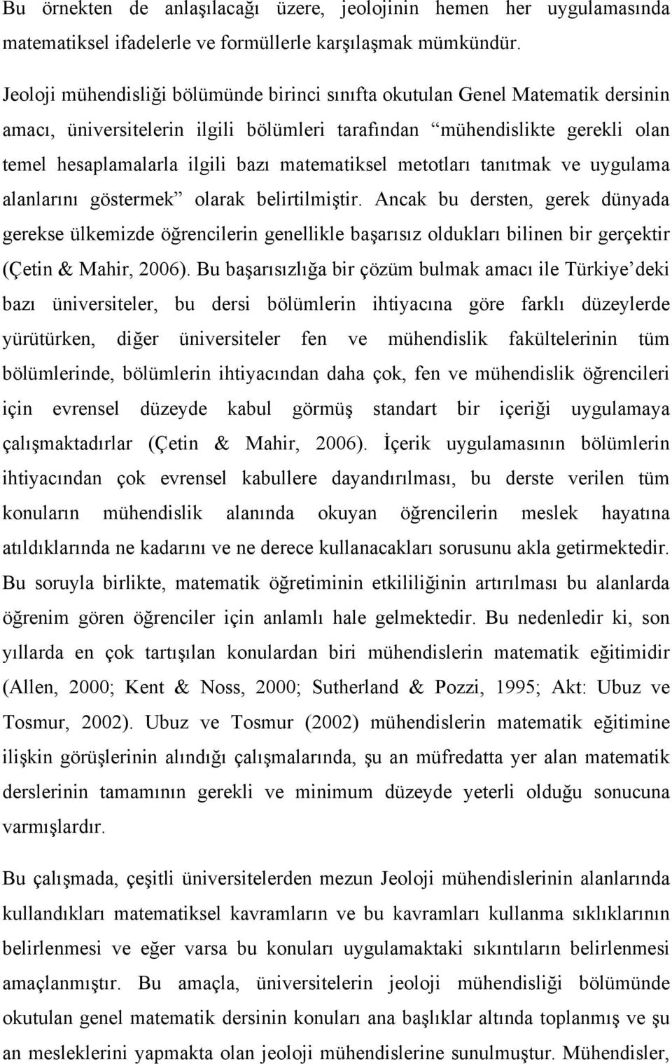 matematiksel metotları tanıtmak ve uygulama alanlarını göstermek olarak belirtilmiştir.