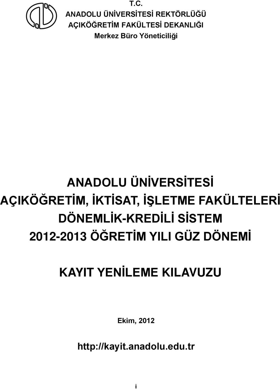 İŞLETME FAKÜLTELERİ DÖNEMLİK-KREDİLİ SİSTEM 2012-2013 ÖĞRETİM YILI