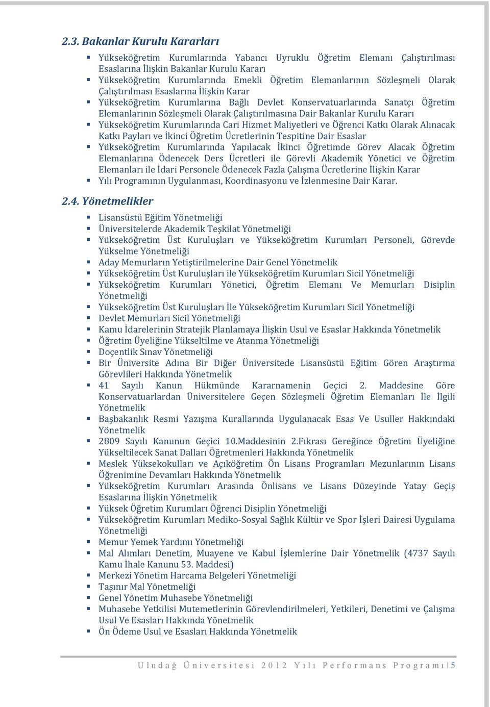 Dair Bakanlar Kurulu Kararı Yükseköğretim Kurumlarında Cari Hizmet Maliyetleri ve Öğrenci Katkı Olarak Alınacak Katkı Payları ve İkinci Öğretim Ücretlerinin Tespitine Dair Esaslar Yükseköğretim