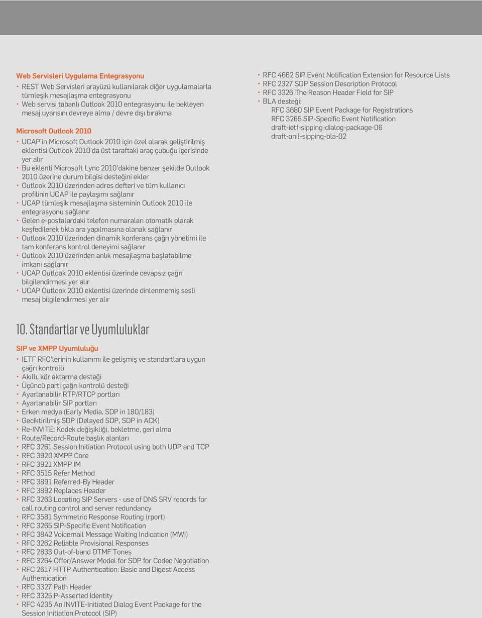 eklent M crosoft Lync 2010 dak ne benzer şek lde Outlook 2010 üzer ne durum b lg s desteğ n ekler Outlook 2010 üzer nden adres defter ve tüm kullanıcı prof l n n UCAP le paylaşımı sağlanır UCAP