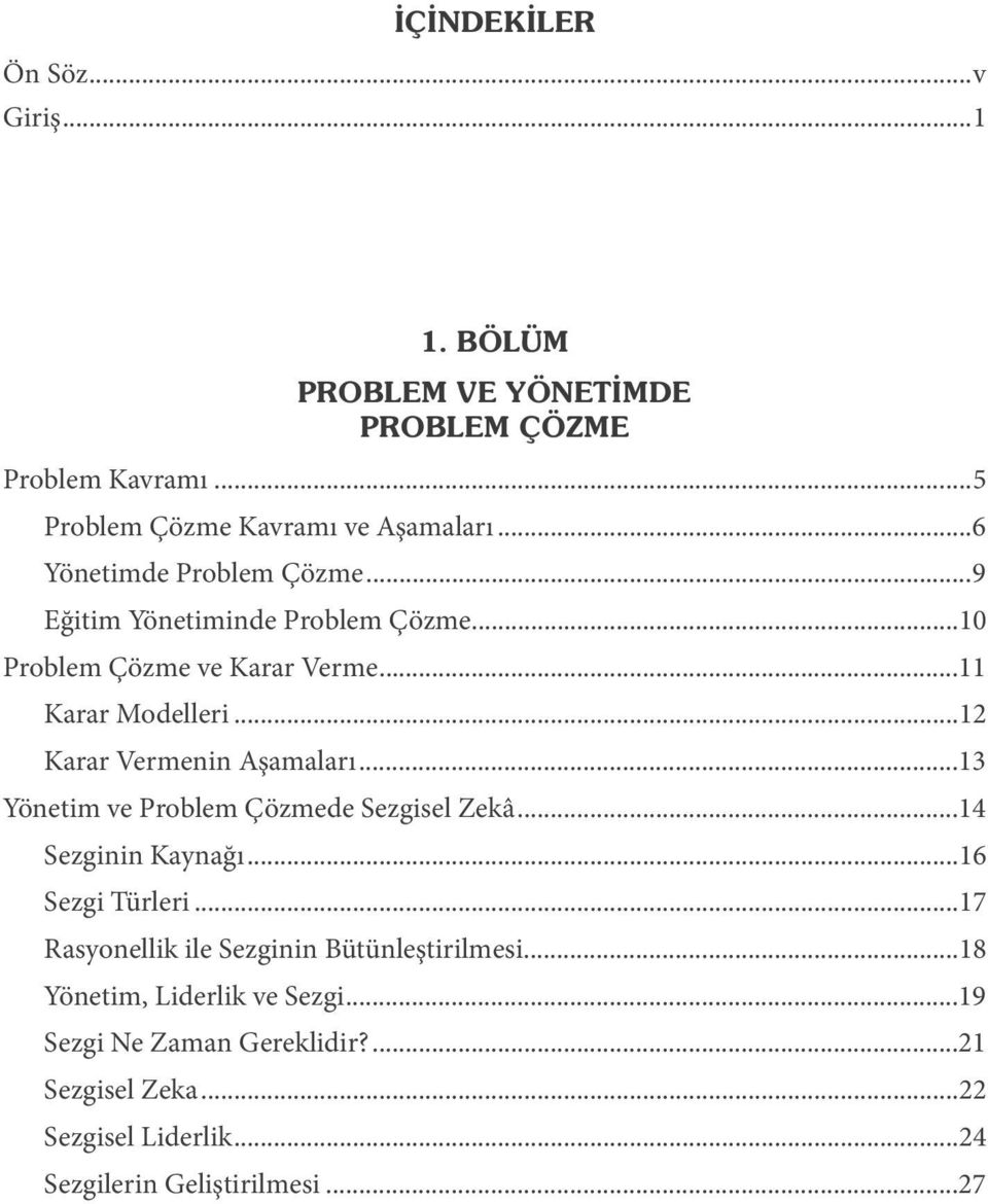 ..13 Yönetim ve Problem Çözmede Sezgisel Zekâ...14 Sezginin Kaynağı...16 Sezgi Türleri.