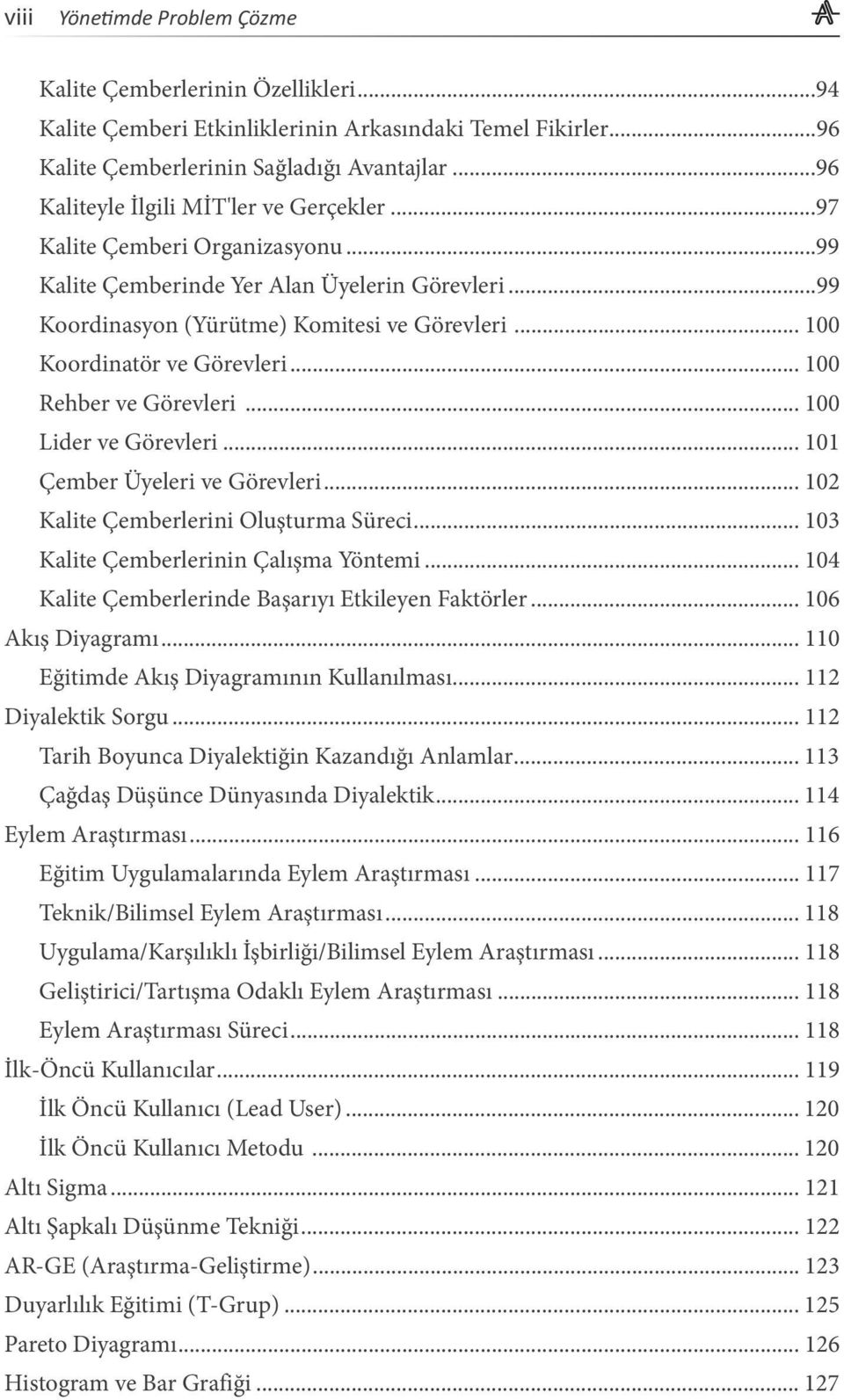 .. 100 Lider ve Görevleri... 101 Çember Üyeleri ve Görevleri... 102 Kalite Çemberlerini Oluşturma Süreci... 103 Kalite Çemberlerinin Çalışma Yöntemi.