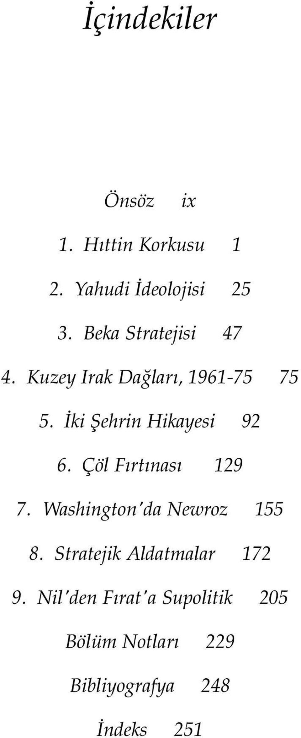 ki fiehrin Hikayesi 92 6. Çöl F rt nas 129 7. Washington'da Newroz 155 8.