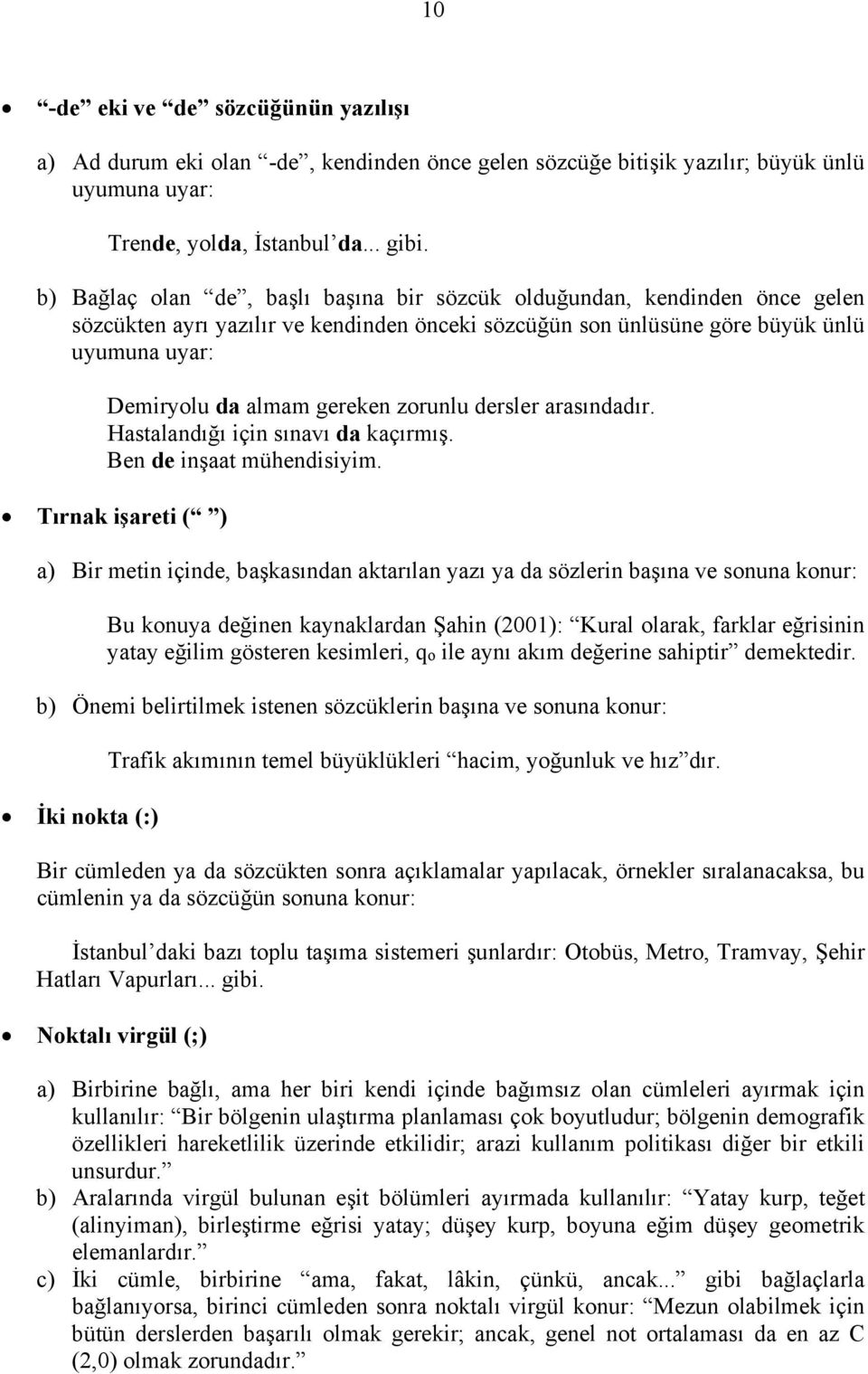 zorunlu dersler arasındadır. Hastalandığı için sınavı da kaçırmış. Ben de inşaat mühendisiyim.