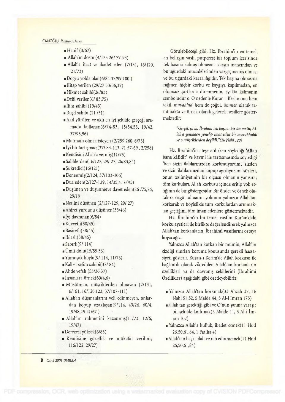 gerçeği a ra m a d a k u llc in a n (6 /7 4-8 3, 1 5 /5 4,5 5, 1 9 /4 2, 3 7 /9 5,9 6 ) M u tm a in olm ak isteyen (2 /2 5 9,2 6 0, 6 /7 5 ) İyi b ir ta r tış m a c ı(3 7 / 8 3-1 1 3, 21 5 7-6 9, 2