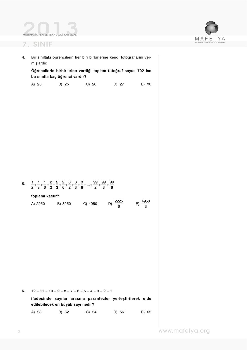 A) 23 B) 25 C) 26 D) 27 E) 36 5. toplamı kaçtır? A) 2950 B) 3250 C) 4950 D) E) 6.