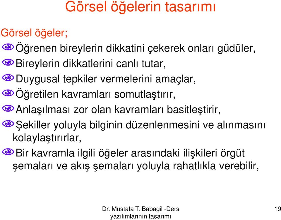 Anlaşılması zor olan kavramları basitleştirir, Şekiller yoluyla bilginin düzenlenmesini ve alınmasını