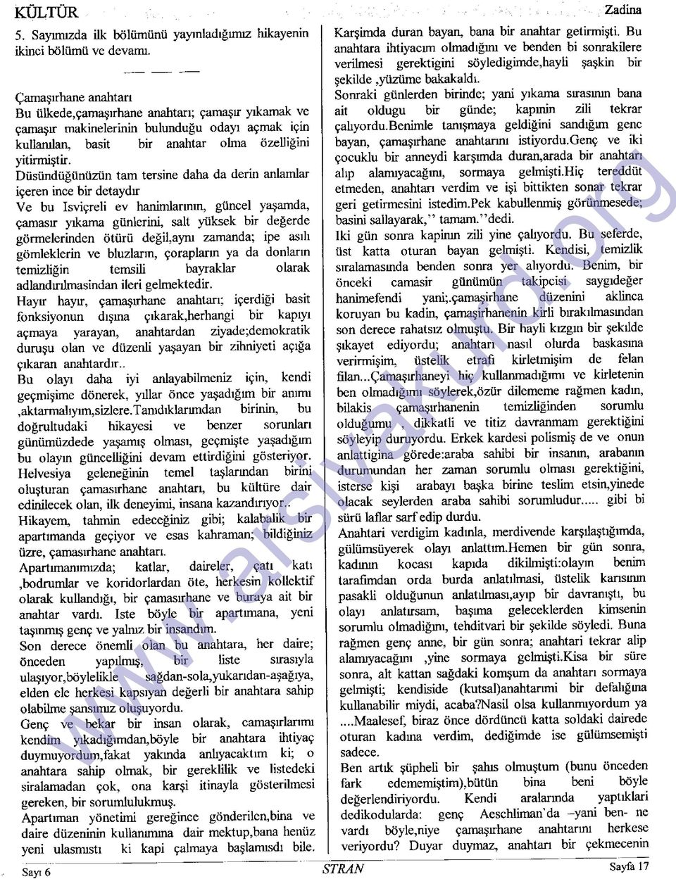 ünüzün tam tersine daha da derin anlamlar igeren ince bir detaydr Ve bu IsviEreli ev hanimlanmn, güncel yagamda, qamasr yrkama günlerini, salt yüksek bir delerde görmelerinden ötürü defiil,aym