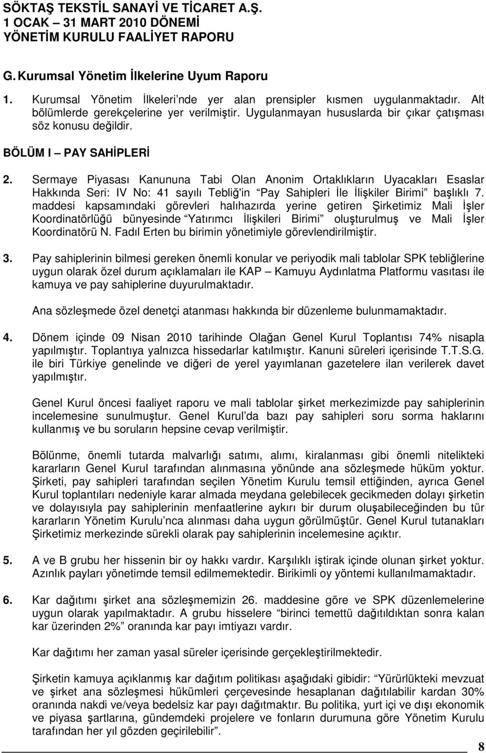 Sermaye Piyasası Kanununa Tabi Olan Anonim Ortaklıkların Uyacakları Esaslar Hakkında Seri: IV No: 41 sayılı Tebliğ'in Pay Sahipleri İle İlişkiler Birimi başlıklı 7.