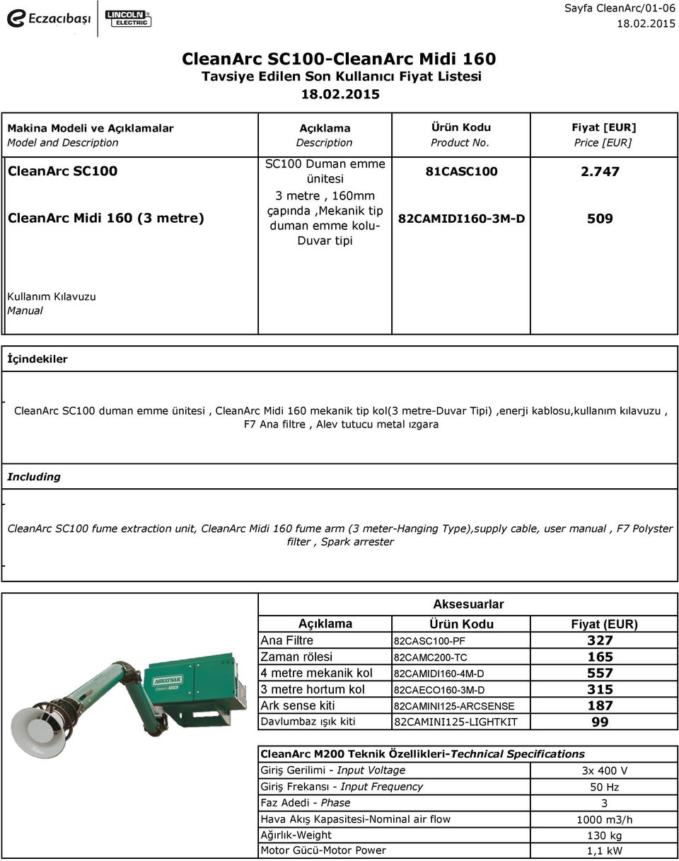 metal ızgara CleanArc SC100 fume extraction unit, CleanArc Midi 160 fume arm ( meter-hanging Type),supply cable, user manual, F7 Polyster filter, Spark arrester Ana