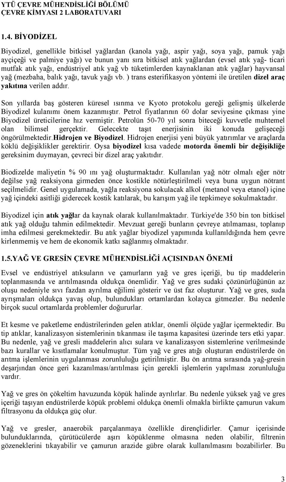 ) trans esterifikasyon yöntemi ile üretilen dizel araç yakıtına verilen addır.