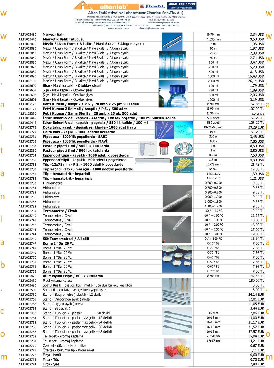 Aıge ykı 100 3,47 USD A LT1002070 Mezür / Uzu Fr / B kie / Mvi Skı / Aıge ykı 250 5,70 USD A LT1002080 Mezür / Uzu Fr / B kie / Mvi Skı / Aıge ykı 500 8,13 USD A LT1002090 Mezür / Uzu Fr / B kie /