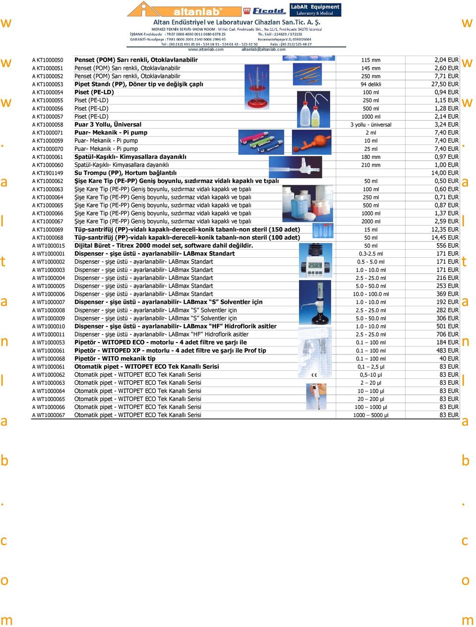 3 Yu, Üivers 3 yu - üivers 3,24 EUR A KT1000071 Pur- Mekik - Pi pup 2 7,40 EUR A KT1000059 Pur- Mekik - Pi pup 10 7,40 EUR A KT1000070 Pur- Mekik - Pi pup 25 7,40 EUR A KT1000061 Spü-Kşıkı- Kiysr