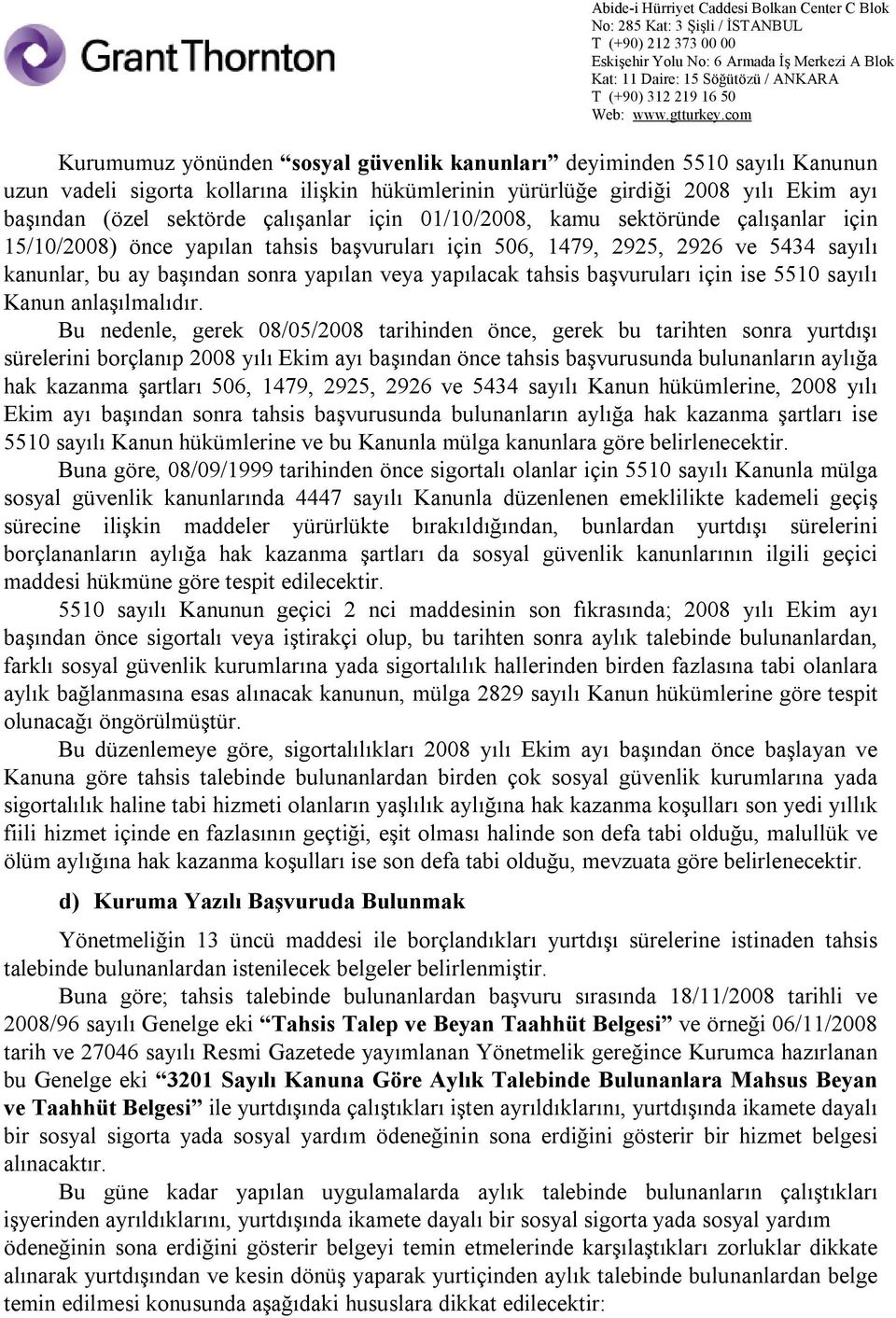 başvuruları için ise 5510 sayılı Kanun anlaşılmalıdır.