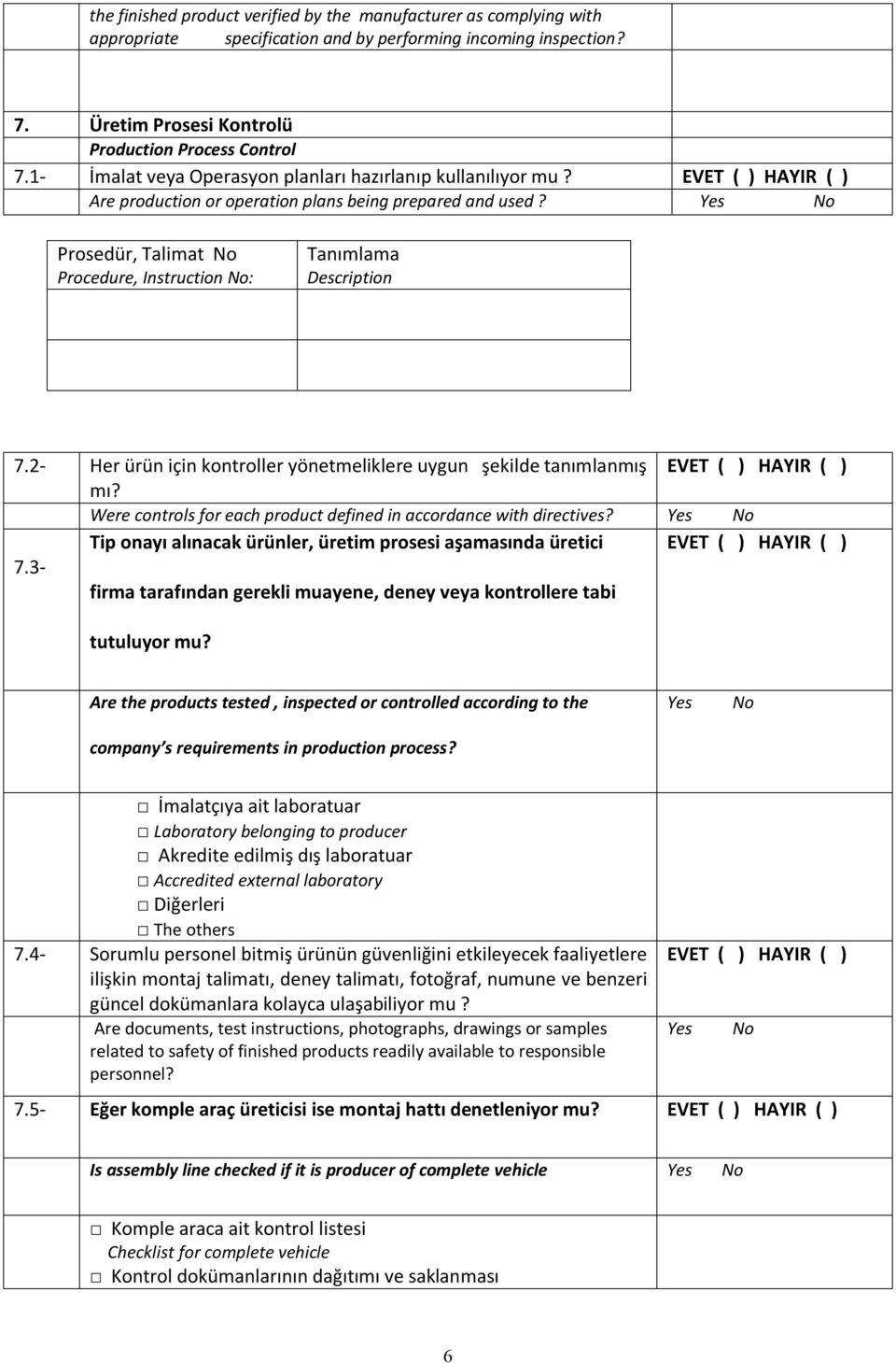 Yes No Prosedür, Talimat No Procedure, Instruction No: Tanımlama Description 7.2- Her ürün için kontroller yönetmeliklere uygun şekilde tanımlanmış EVET ( ) HAYIR ( ) mı?