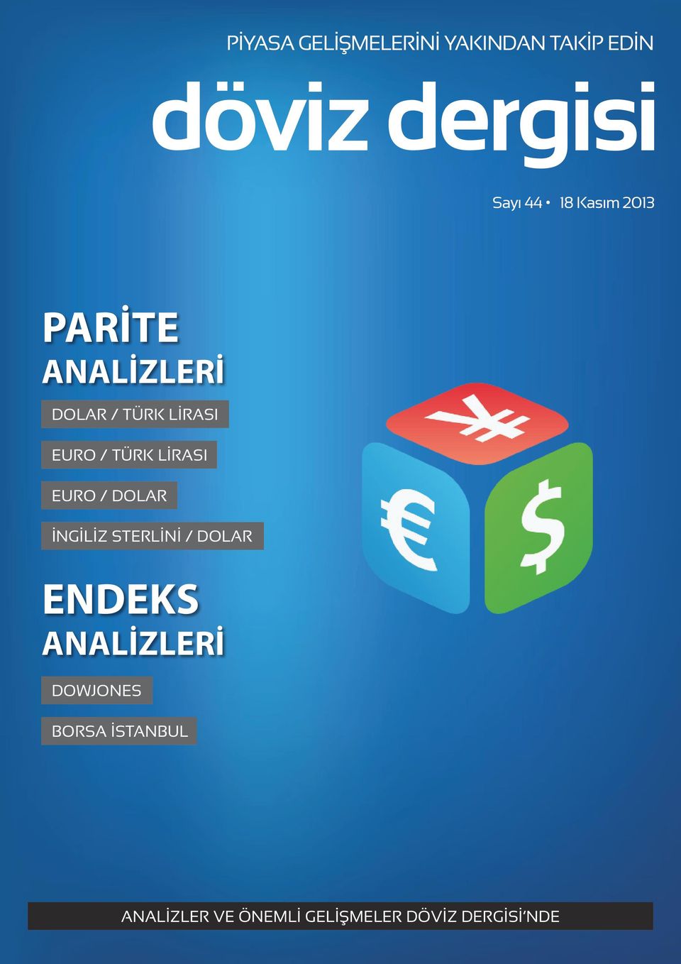 LİRASI EURO / DOLAR İNGİLİZ STERLİNİ / DOLAR ENDEKS ANALİZLERİ