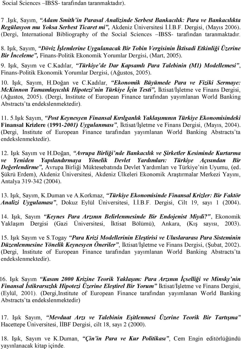 (Dergi, International Bibliography of the Social Sciences IBSS- tarafından taranmaktadır. 8.