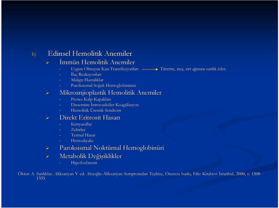 Hasarı Kimyasallar Zehirler Termal Hasar Hemodiyaliz Paroksismal Noktürnal Hemoglobinüri Metabolik Değişiklikler iklikler Hipofosfatemi Titreme, ateş,, sırt