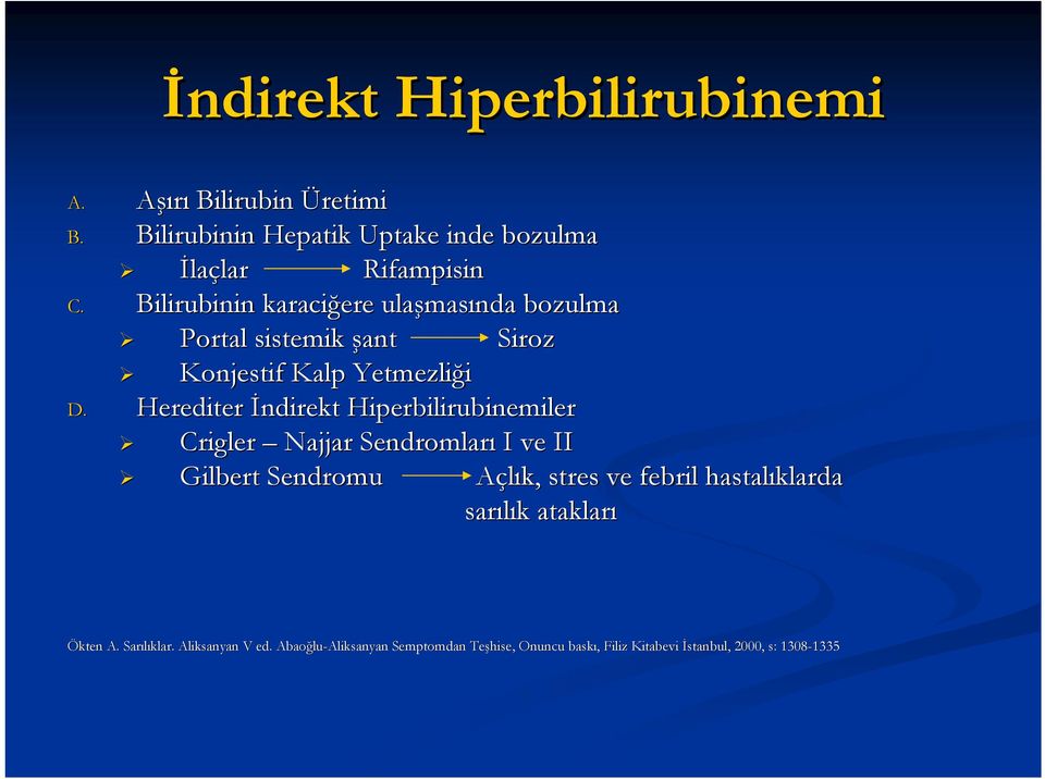 Herediter İndirekt Hiperbilirubinemiler Crigler Najjar Sendromları I ve II Gilbert Sendromu Açlık, A stres ve febril