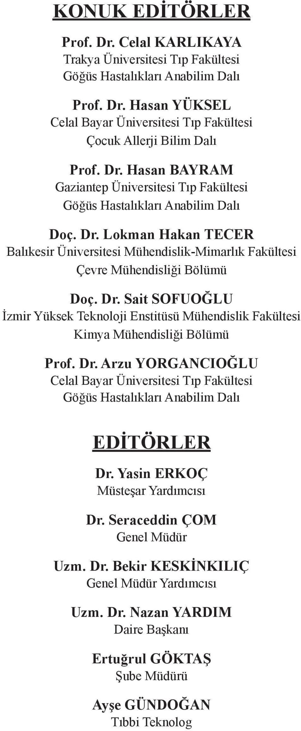 Dr. Sait SOFUOĞLU İzmir Yüksek Teknoloji Enstitüsü Mühendislik Fakültesi Kimya Mühendisliği Bölümü Prof. Dr.