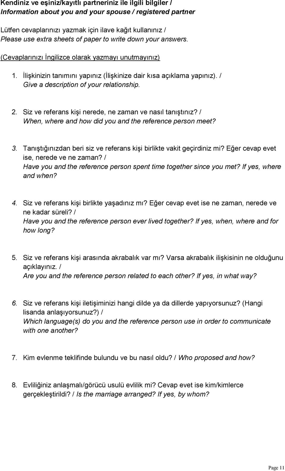 / Give a description of your relationship. 2. Siz ve referans kişi nerede, ne zaman ve nasıl tanıştınız? / When, where and how did you and the reference person meet? 3.