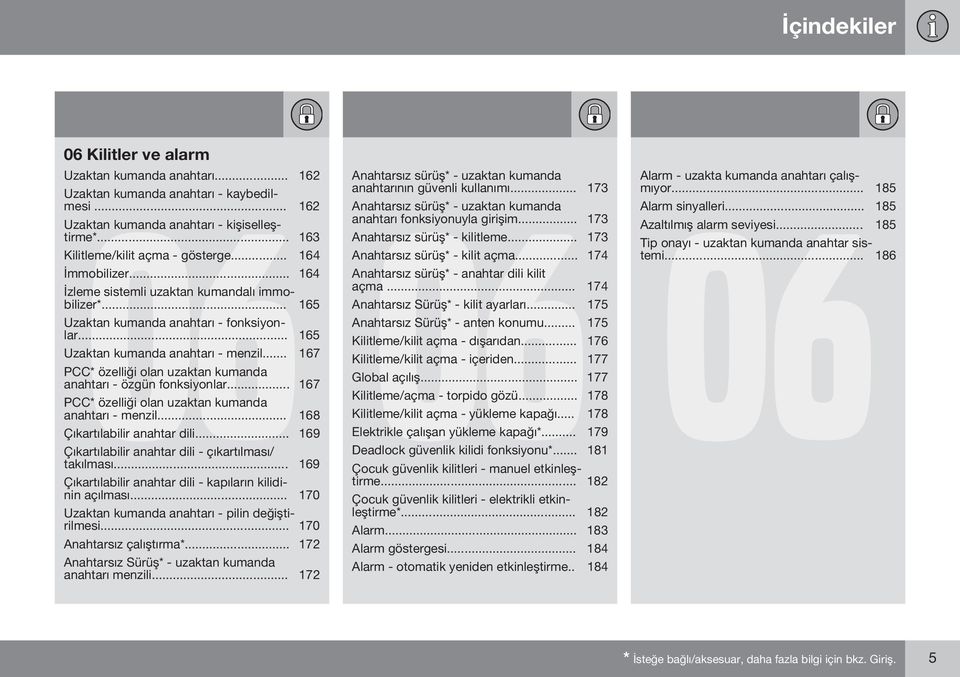 .. 167 PCC* özelliği olan uzaktan kumanda anahtarı - özgün fonksiyonlar... 167 PCC* özelliği olan uzaktan kumanda anahtarı - menzil... 168 Çıkartılabilir anahtar dili.