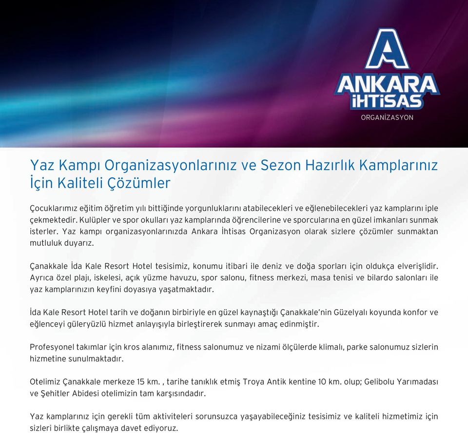 Yaz kampı organizasyonlarınızda Ankara İhtisas Organizasyon olarak sizlere çözümler sunmaktan mutluluk duyarız.