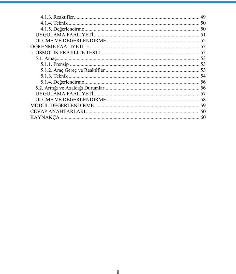 .. 53 5.1.3. Teknik... 54 5.1.4. Değerlendirme... 56 5.2. Arttığı ve Azaldığı Durumlar... 56 UYGULAMA FAALĠYETĠ.