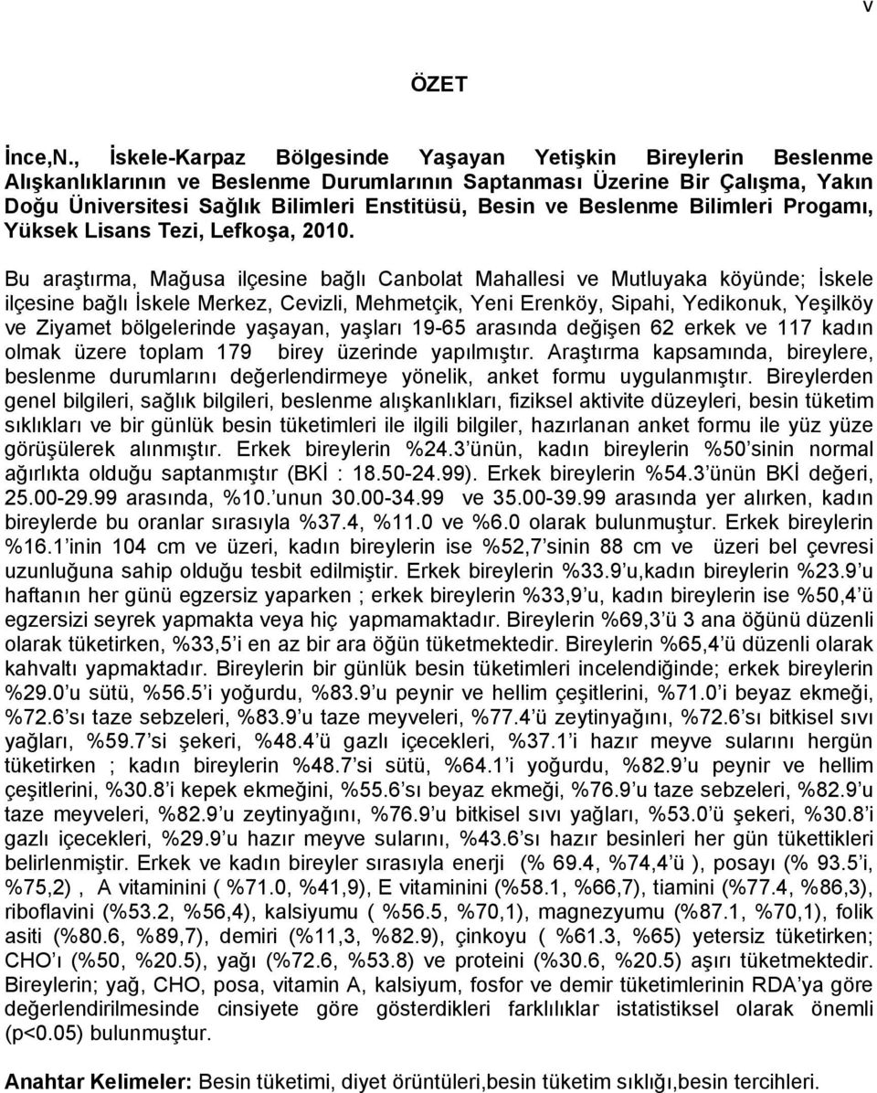 Beslenme Bilimleri Progamı, Yüksek Lisans Tezi, Lefkoşa, 2010.