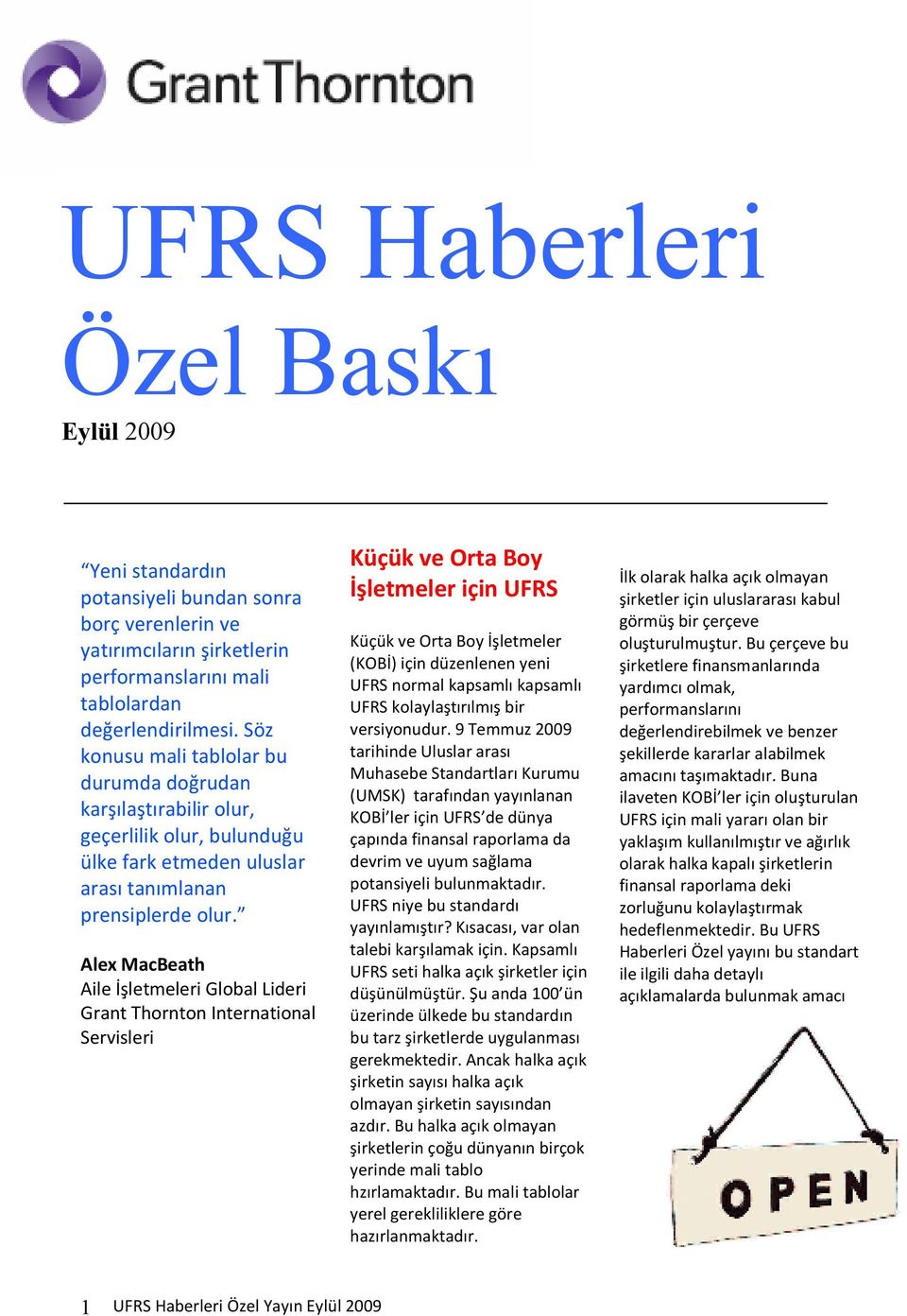 Alex MacBeath Aile İşletmeleri Global Lideri Grant Thornton International Servisleri Küçük ve Orta Boy İşletmeler için UFRS Küçük ve Orta Boy İşletmeler (KOBİ) için düzenlenen yeni UFRS normal