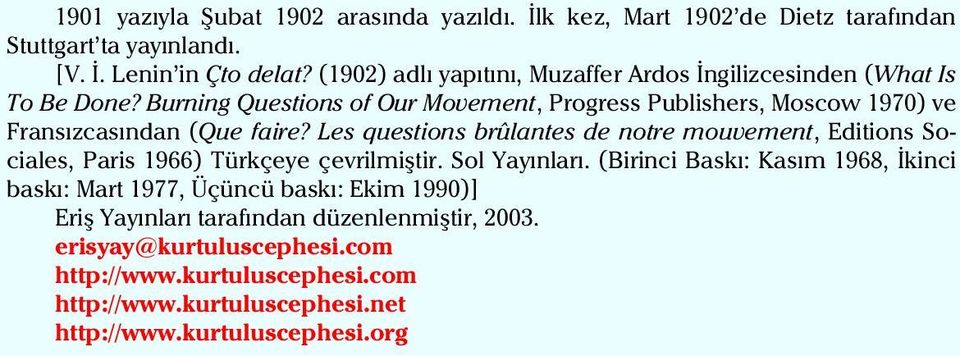 Burning Questions of Our Movement, Progress Publishers, Moscow 1970) ve ransýzcasýndan (Que faire?