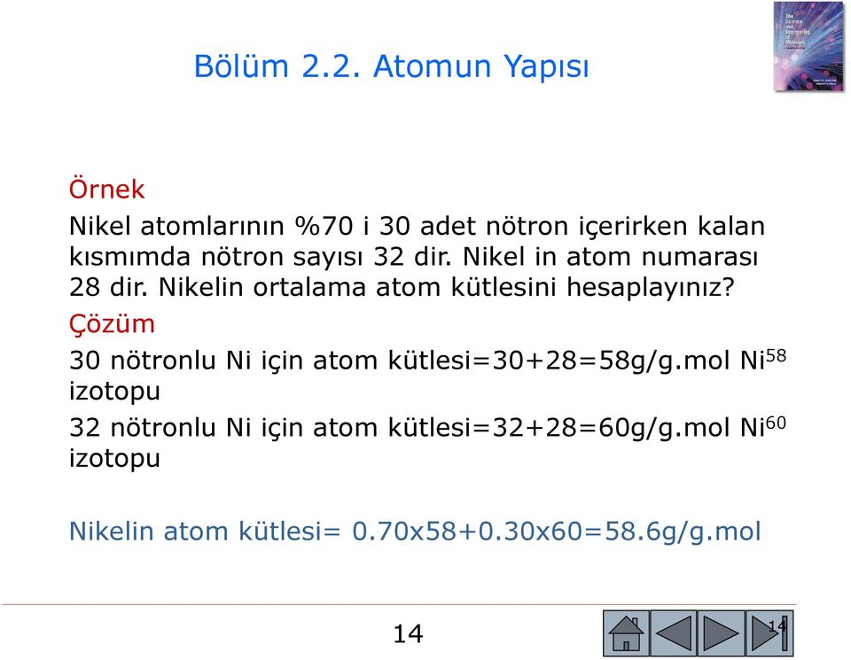 sayısı 32 dir. Nikel in atom numarası 28 dir. Nikelin ortalama atom kütlesini hesaplayınız?