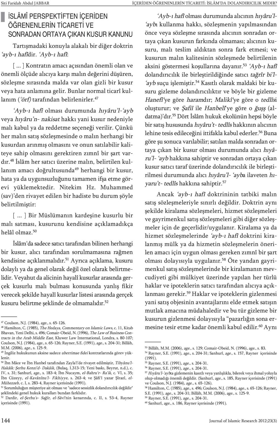 .. ] Kontratın amacı açısından önemli olan ve önemli ölçüde alıcıya karşı malın değerini düşüren, sözleşme sırasında malda var olan gizli bir kusur veya hata anlamına gelir.