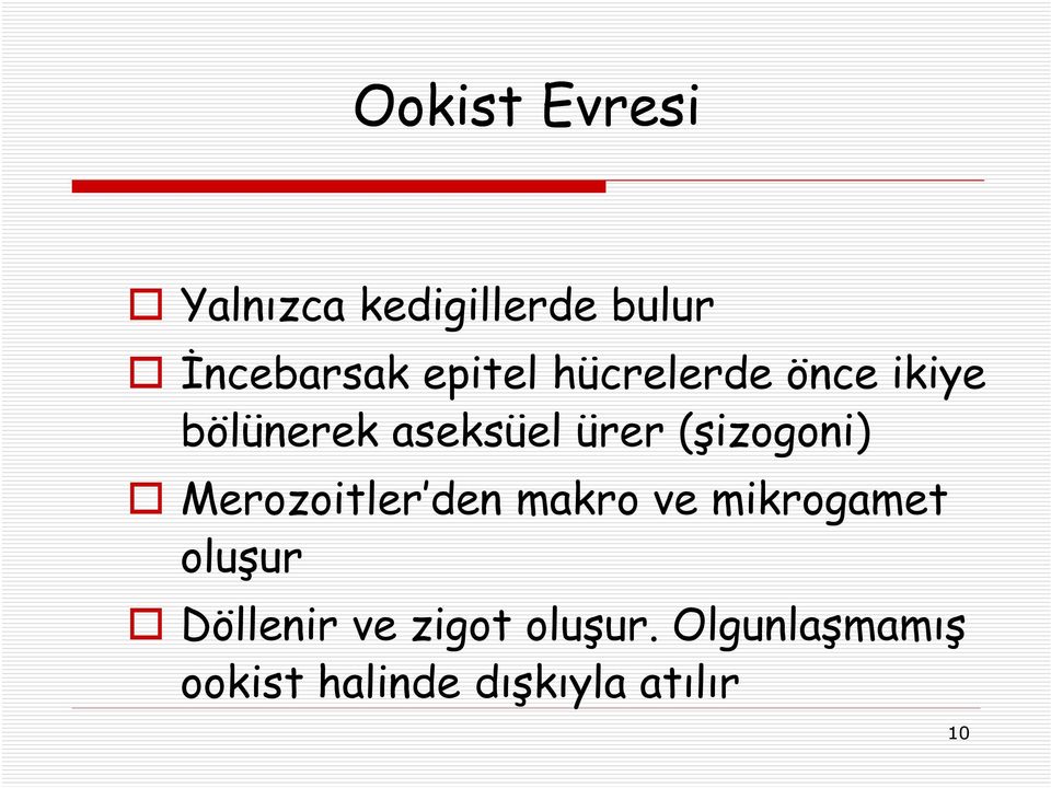 (şizogoni) Merozoitler den makro ve mikrogamet oluşur