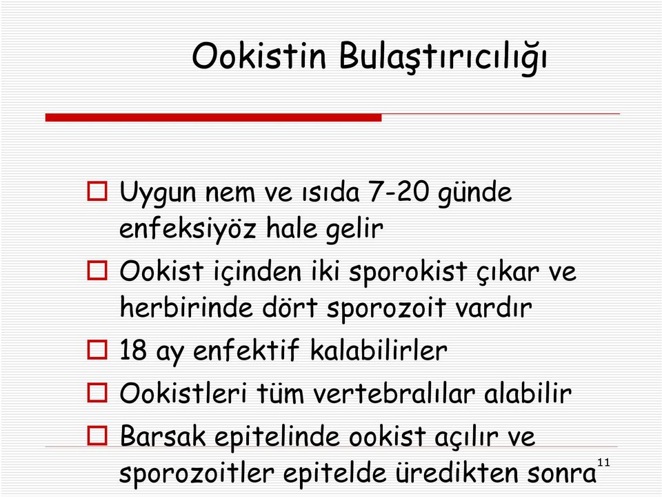 enfektif kalabilirler Ookistleri tüm vertebralılar alabilir Barsak epitelinde