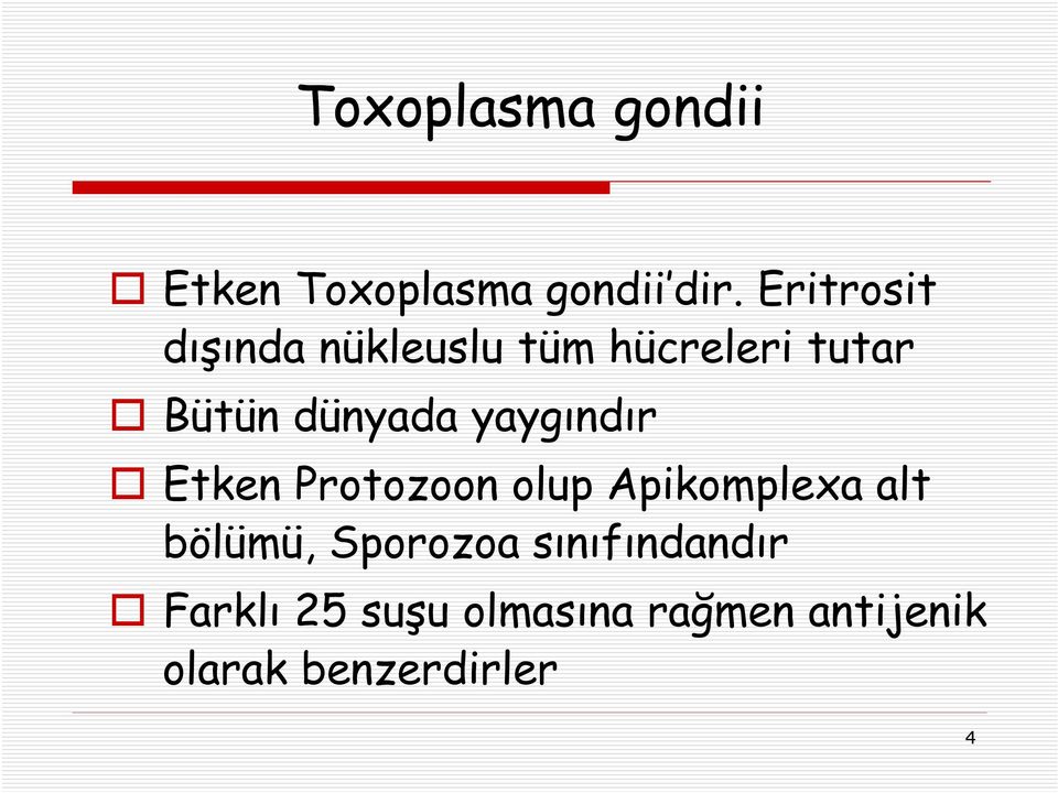 yaygındır Etken Protozoon olup Apikomplexa alt bölümü,